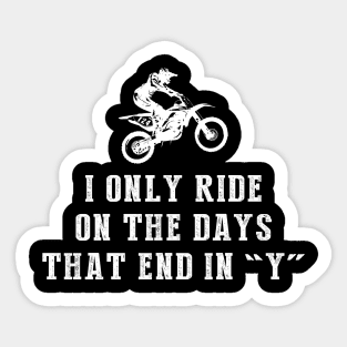 Mud and Motocross: I Only Ride Dirtbike on Days that End in Y! Sticker